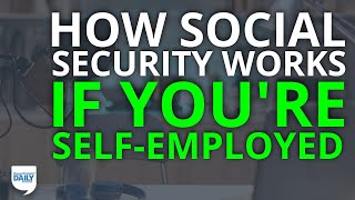 How Social Security Works If You’re SelfEmployed  Daily Podcast [upl. by Bliss834]