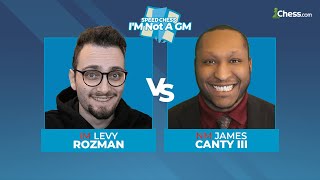 Levy Rozman vs James Canty  IM Not A GM Speed Chess Championship [upl. by Ahsinav]