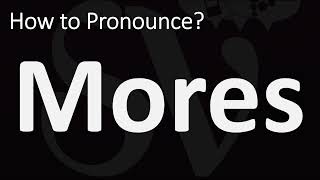 How to Pronounce Mores CORRECTLY [upl. by Kcirde]