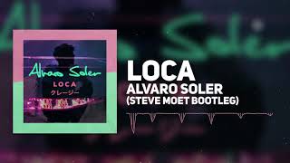 Alvaro Soler  Loca Steve Moet Bootleg [upl. by Epilif]