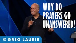 Why Our Prayers Are Not Answered With Greg Laurie [upl. by Rafat416]