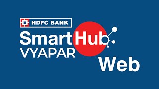 SmartHub Vyapar Web  HDFC Bank [upl. by Thornie]