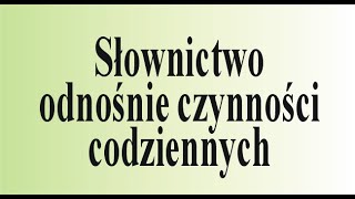 Angielski od zera  słownictwo związane z czynnościami codziennymi [upl. by Yim394]