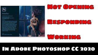 How To Fix Adobe Photoshop CC 2020 Not Opening Responding Working on Windows 10 [upl. by Jones]