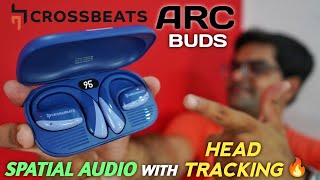 Indias FIRST OWS with SPATIAL Audio amp HEAD Tracking 🔥🔥 Crossbeats ARC Buds Review ⚡⚡ [upl. by Deborah]