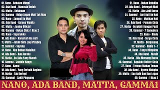 Nano Ada Band Matta Gamma1 Full Album Terbaik  Lagu Indonesia Tahun 2000an Hits amp Terpopuler [upl. by Moulton932]