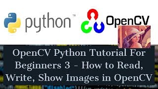 OpenCV Python Tutorial For Beginners 3  How to Read Write Show Images in OpenCV [upl. by Eerrehs102]