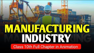 Manufacturing Industry Class 10th Animation  Geography Chapter 6 Sunshine Study [upl. by Fernald]