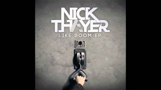 Nick Thayer  Like Boom feat Wizard Sleeve NFA amp Kaba Jones [upl. by Kilian]