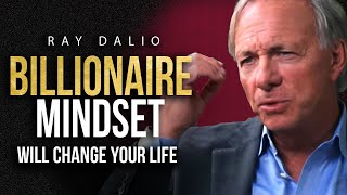 THE MINDSET OF A BILLIONAIRE  Ray Dalio Billionaire Investors Advice [upl. by Ledoux]