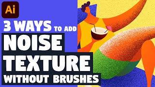 3 WAYS to add NOISE GRAIN TEXTURE without any brushes  Illustrator tutorial [upl. by Jermaine59]