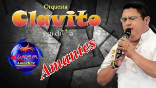 AMANTES  CLAVITO Y SU CHELA  PRIMICIA 2017 [upl. by Nonac]