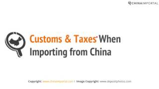 Customs amp Taxes When Importing from China Video Tutorial [upl. by Yzzo326]