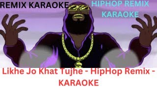 Likhe Jo Khat Tujhe  HipHop Remix  HD Karaoke With 3 STANZA Scrolling Lyrics [upl. by Statis]