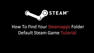 How To Find Your Steamapps Folder Default Steam Game Tutorial [upl. by Akeber912]