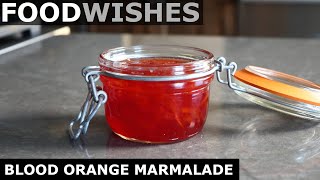 Blood Orange Marmalade  Food Wishes [upl. by Marian]