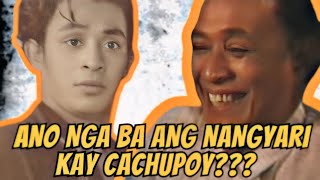 ANO NGA BA ANG NANGYARI KAY CACHUPOY [upl. by Lebama]