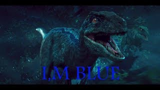 blue jurassic world  Im Blue [upl. by Bajaj]