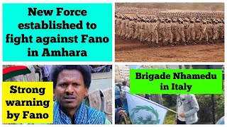 New Force established to fight against Fano in Amhara  Fano threatens  Brigade Nhamedu Italy [upl. by Kcirtapnhoj]