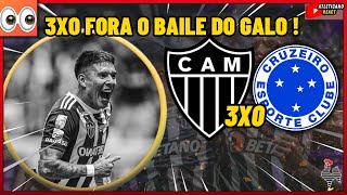 CAIU O TABU  GRANDE VITÓRIA DO GALO ATLÉTICO MG 3X0 CRUZEIRO FORA O BAILE [upl. by Oicirtap]