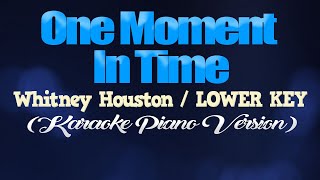 ONE MOMENT IN TIME  Whitney HoustonLOWER KEY KARAOKE PIANO VERSION [upl. by Gaultiero]