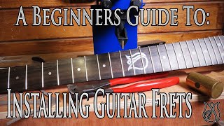 Beginners Guide on how to install Frets and do all the Fretwork on a new Guitar Neck [upl. by Uon]