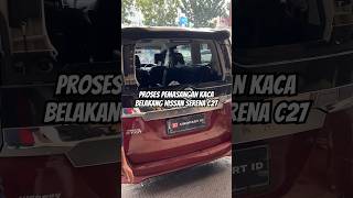 Proses Pemasangan Kaca Belakang Mobil Nissan Serena C27 20192022 di unoPart ID Toko Kaca Mobil Baik [upl. by Nnalyrehc]