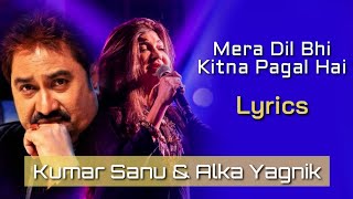 Mera Dil Bhi Kitna Pagal Hai LYRICS  Saajan  Kumar Sanu Alka Yagnik  NadeemShravan Sameer [upl. by Gae47]