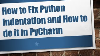 How to Fix Python Indentation and How to do it in PyCharm [upl. by Esylle]