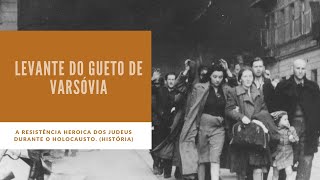 Levante do Gueto de Varsóvia A resistência heroica dos judeus durante o Holocausto História [upl. by Siobhan]