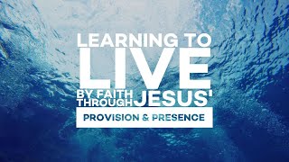 PFBC Live Learning to Live By Faith Through Jesus Provision amp Presence [upl. by Georg]