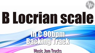 【 B Locrian 】Scale Training Backing Track C Major 90bpm Jam Track [upl. by Chamberlain]