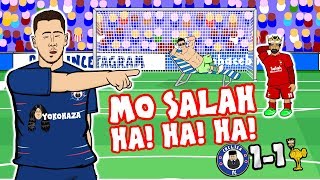 😂MO SALAH HA HA HA😂 Chelsea vs Liverpool 11 Parody 2018 Sturridge Hazard Goals Highlights [upl. by Oletha]