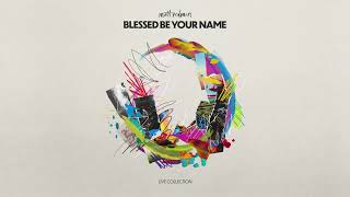 Matt Redman  Blessed Be Your Name Audio [upl. by Hildy673]