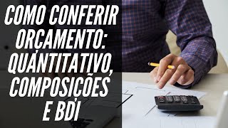 Como Conferir Orçamento Quantitativo Composições e BDI [upl. by Smallman266]