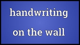 Handwriting on the wall Meaning [upl. by Astor]