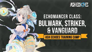 Ash Echoes Training Camp  Echomancer Class Bulwark Striker amp Vanguard  Ash Echoes SEA [upl. by Sedecrem]