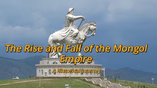 The Rise and Fall of the Mongol Empire A Historical Journey [upl. by Welbie]