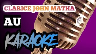 CLARICE JOHN MATHA  AU KARAOKE VERSION [upl. by Elsie]