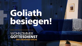 Goliath besiegen  Wohnzimmer Gottesdienst [upl. by Ennaoj]