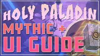 Mythic Holy Paladin UI Guide  Weak AurasParty FramesBartenderKeybindings  Shadowlands Season 1 [upl. by Anirtek728]