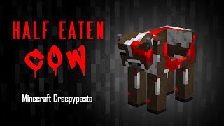 Minecraft Creepypasta  HALF EATEN COW [upl. by Zulema503]