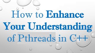 How to Enhance Your Understanding of Pthreads in C [upl. by Clerissa]