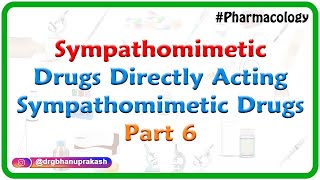 7Sympathomimetic Drugs  Directly Acting sympathomimetic Drugs Part 6 [upl. by Platus255]