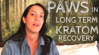 my experience with long term kratom recovery  PAWS post acute withdrawal syndrome [upl. by Aggy496]