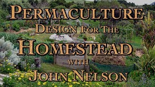 Permaculture Design for Homesteading with John Nelson [upl. by Karon]