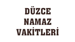 Düzce Namaz Vakitleri [upl. by Timmons574]