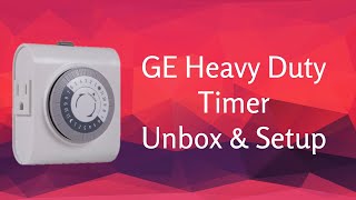 GE Heavy Duty Timer Unbox amp How to Setup Guide [upl. by Aid]