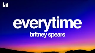 Britney Spears  Everytime Lyrics [upl. by Wu]