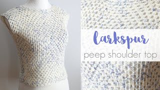 How To Crochet The Larkspur Peep Shoulder Top [upl. by Bailey889]